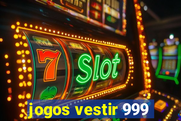 jogos vestir 999